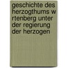 Geschichte Des Herzogthums W Rtenberg Unter Der Regierung Der Herzogen door Christian Friedrich Sattler