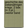 Geschichte Des Siebenjährigen Kriegs. 2 Bde. [In 3 Pt.]. Zweiter Band door Arnold Dietrich Schaefer