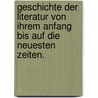 Geschichte der Literatur von ihrem Anfang bis auf die neuesten Zeiten. by Johann Gottfried Eichhern