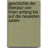 Geschichte der Litteratur von ihren Anfang bis auf die neuesten Zeiten door Gottfried Eichhorn Johann