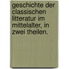 Geschichte der classischen Litteratur im Mittelalter, in zwei Theilen. door Arnold Hermann Heeren