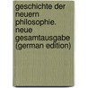 Geschichte der neuern Philosophie. Neue Gesamtausgabe (German Edition) door Fisher Kuno