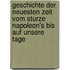 Geschichte der neuesten Zeit vom Sturze Napoleon's bis auf unsere Tage