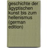 Geschichte der ägyptischen kunst bis zum hellenismus (German Edition) by Spiegelberg Wilhelm