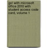Go! with Microsoft Office 2010 with Student Access Code Card, Volume 1 door Shelley Gaskin