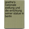 Goethe's nationale Stellung und die Errichtung seiner Statue in Berlin door Piper Ferdinand