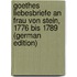 Goethes Liebesbriefe an Frau Von Stein, 1776 Bis 1789 (German Edition)
