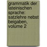 Grammatik Der Lateinischen Sprache: Satzlehre Nebst Beigaben, Volume 2 by Georg T.A. Krüger