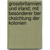 Grossbritannien Und Irland; Mit Besonderer Ber Cksichtung Der Kolonien by H. Neelmeyer-Vukassowitsh