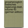 Grossherzoglich Badisches Regierungs-Blatt, Volume 43 (German Edition) by Baden Baden