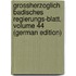 Grossherzoglich Badisches Regierungs-Blatt, Volume 44 (German Edition)