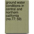 Ground Water Conditions in Central and Northern California (No.77: 59)