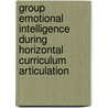 Group Emotional Intelligence during Horizontal Curriculum Articulation door Matthew Connell-Giammatteo Ed. D