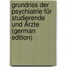 Grundriss Der Psychiatrie Für Studierende Und Ärzte (German Edition) door Kirchhoff Theodor