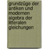 Grundzüge der antiken und modernen Algebra der litteralen Gleichungen