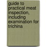 Guide to Practical Meat Inspection, Including Examination for Trichina door Franz Fischoeder