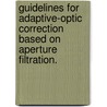 Guidelines for Adaptive-Optic Correction Based on Aperture Filtration. by John Paul Siegenthaler