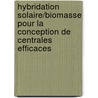 Hybridation Solaire/biomasse Pour La Conception De Centrales Efficaces door Patrick Florian Chombou Kapi