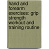 Hand and Forearm Exercises: Grip Strength Workout and Training Routine door Patrick Barrett