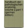 Handbuch Der Pathologischen Anatomie, Volume 2,part 1 (German Edition) door Friedrich Meckel Johann