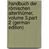 Handbuch Der Römischen Alterthümer, Volume 3,part 2 (German Edition) door Théodor Mommsen