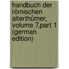 Handbuch Der Römischen Alterthümer, Volume 7,part 1 (German Edition) door Théodor Mommsen
