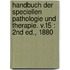 Handbuch Der Speciellen Pathologie Und Therapie. V.15 :  2Nd Ed., 1880