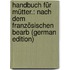 Handbuch Für Mütter.: Nach Dem Französischen Bearb (German Edition)