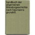 Handbuch der allgemeinen Litteraturgeschichte nach Heumanns Grundriß.