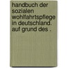 Handbuch der sozialen Wohlfahrtspflege in Deutschland. Auf Grund des . door Heinrich Albrecht