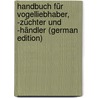 Handbuch für Vogelliebhaber, -Züchter und -Händler (German Edition) door Russ Karl