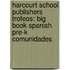 Harcourt School Publishers Trofeos: Big Book Spanish Pre-K Comunidades