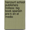 Harcourt School Publishers Trofeos: Big Book Spanish Pre-K En El Medio door Hsp