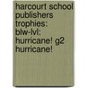 Harcourt School Publishers Trophies: Blw-Lvl: Hurricane! G2 Hurricane! door Hsp