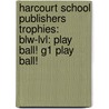 Harcourt School Publishers Trophies: Blw-Lvl: Play Ball! G1 Play Ball! door Hsp