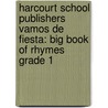 Harcourt School Publishers Vamos De Fiesta: Big Book Of Rhymes Grade 1 door Harcourt Brace