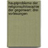 Hauptprobleme der Religionsphilosophie der Gegenwart: Drei Vorlesungen