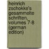 Heinrich Zschokke's Gesammelte Schriften, Volumes 7-8 (German Edition)