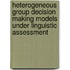 Heterogeneous Group Decision Making Models Under Linguistic Assessment