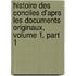 Histoire Des Conciles D'Aprs Les Documents Originaux, Volume 1, Part 1