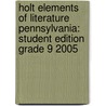 Holt Elements Of Literature Pennsylvania: Student Edition Grade 9 2005 door Henry A. Beers