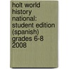 Holt World History National: Student Edition (Spanish) Grades 6-8 2008 door Winston