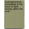 Hydrodynamical Instabilities & The Trace Of Dark Energy Within The Cmb by Veronika Junk