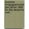 Illustrirte Kriegsgeschichte Des Jahres 1866 Für Das Deutsche Volk... door Wilhelm Zimmermann