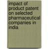 Impact of Product Patent on Selected Pharmaceutical Companies in India door Mithu Jana