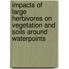Impacts of Large herbivores on vegetation and soils around waterpoints door Wellencia Mukaru
