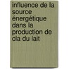 Influence De La Source énergétique Dans La Production De Cla Du Lait by Ewald Alcindor
