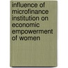 Influence of Microfinance Institution on Economic Empowerment of Women door Henry Opondo
