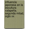 Influencia Japonesa En La Escultura Xalapeña. Segunda Mitad, Siglo Xx door Georgina Sotelo Ríos