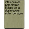 Influencia de parámetros físicos en la desinfección solar  del agua door Ivan Efrain Fuentes Miranda